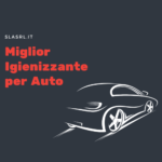 Miglior Igienizzante per Auto